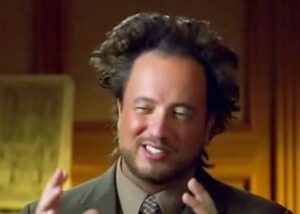 Ancient Aliens Crazy History Channel Guy